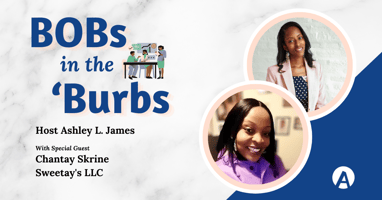 BOBs in the 'Burbs Episode 5 featured image with Chantay Skrine of Sweetay's and Ashley L. James of ALJ Digital.